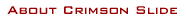 About Crimson Slide